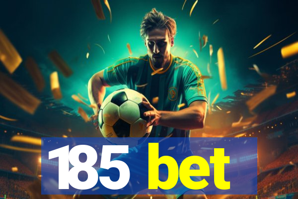 185 bet